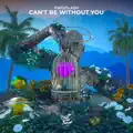 Can't Be Without You