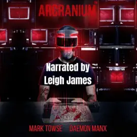 Arcranium™: The Future of Horror Literature Is Now: The Future Is Arcranium™ (Unabridged)