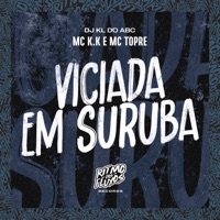 Viciada em Suruba - Single - Mc K.K, MC Topre & Dj kl do abc