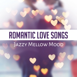 Romantic Love Songs: Jazzy Mellow Mood