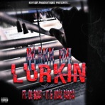 Lurkin (feat. OG Bout-It & Vidal Garcia) - Single