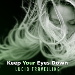 Keep Your Eyes Down: Lucid Travelling – Astral Dreams, Hypnotic Sounds of Nature for Deep Meditation and Intense Sleep