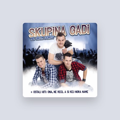 Skupina Gadi dinle, müzik videolarını izle, biyografisini oku, tur tarihlerini ve daha fazlasını gör!