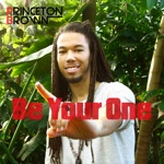Princeton Brown - Be Your One