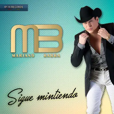 Sigue Mintiendo - Single - Mariano Barba