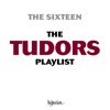 The Sixteen Tudors Playlist