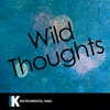 Wild Thoughts (In the Style of DJ Khaled feat. Rihanna & Bryson Tiller) [Karaoke Version] - Single, 2017