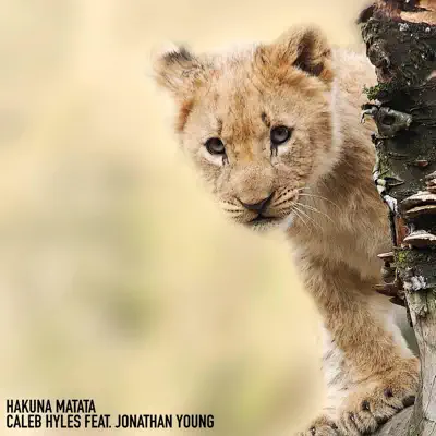 Hakuna Matata (feat. Jonathan Young) - Single - Caleb Hyles Hakuna Matata (feat. Jonathan Young) - Single - Caleb Hyles