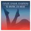 Stream & download Explore Sensual Sensations: 30 Tantric Zen Music for Erotic Massage & Sex Relaxation - Passion, Sexuality, Intimacy & Sexy Foreplay
