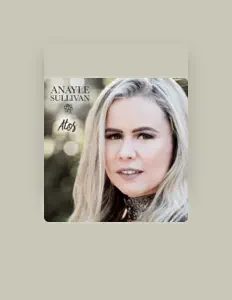 收听 Anayle Sullivan、观看音乐视频、阅读小传、查看巡演日期等 ！