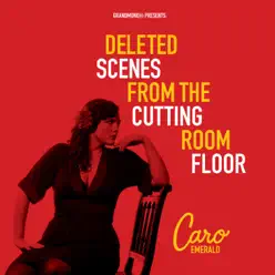 Deleted Scenes from the Cutting Room Floor - Caro Emerald