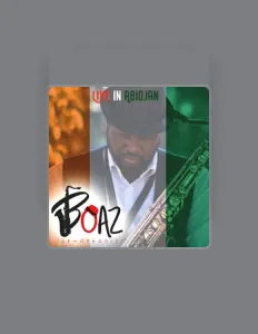 收听 Boaz sax、观看音乐视频、阅读小传、查看巡演日期等 ！