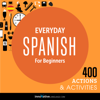 Everyday Spanish for Beginners - 400 Actions & Activities: Beginner Spanish #1 (Unabridged) - Innovative Language Learning, LLC