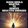 Maha-Moola Mantra to Remove Negative Energies - Nipun Aggarwal