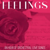 Feelings - An Hour of Orchestral Love Songs - The Orchestra of Sergio Rafael