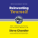 Steve Chandler & Christine Hassler - foreword - Reinventing Yourself, 20th Anniversary Edition: How to Become the Person You've Always Wanted to Be (Unabridged)