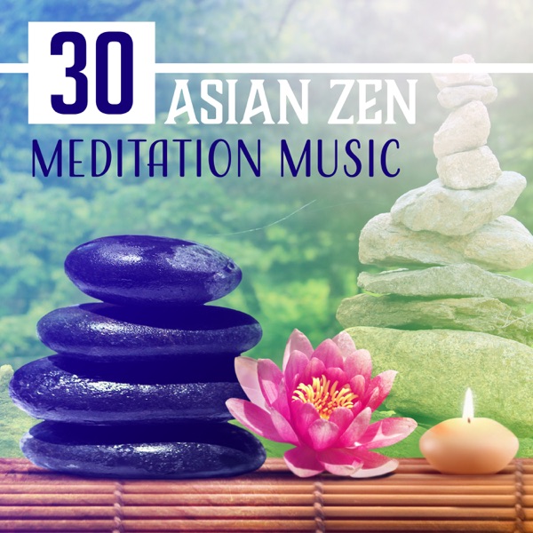 30 Asian Zen Meditation Music: Yoga, Deep Sleep and Spa Relaxation, Sound Therapy with Natural Ambiences