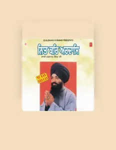 Poslechněte si interpreta Bhai Harnaam Singh Srinagar Wale, sledujte hudební videa, přečtěte si životopis, podívejte se na data turné a další informace.