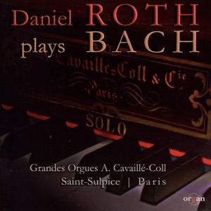 Daniel Roth Plays Bach (Grandes orgues A. Cavaillé-Coll, Saint Sulpice, Paris)