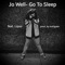 Go to Sleep (feat. Lipso & Instigate) - Jo Well lyrics