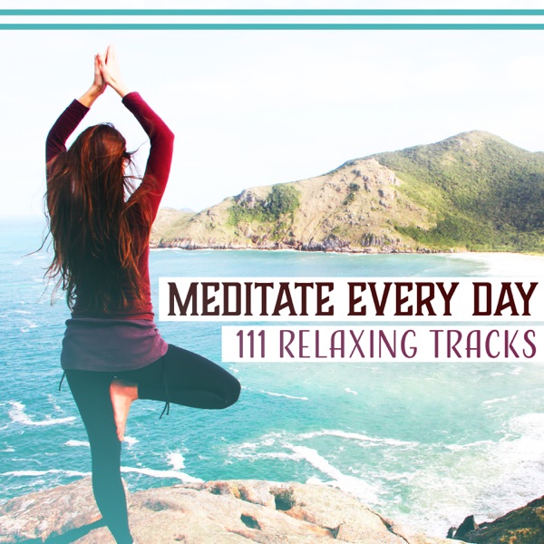 Meditate Every Day: 111 Relaxing Tracks, Mindfulness Meditation to Manage Stress, Keep Calm & Anxiety Free