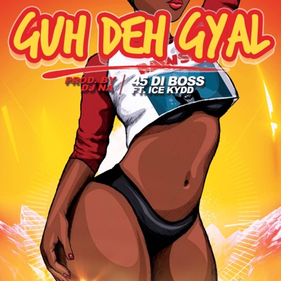Guh Deh Gyal (feat. Ice Kydd) - Single