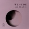 We=You (feat. Sabina Ddumba) - All That Is lyrics