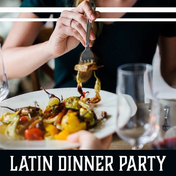 Latin Dinner Party – Background Instrumental Music for Spanish Restaurant, Wine Bar, Hot Rhythms