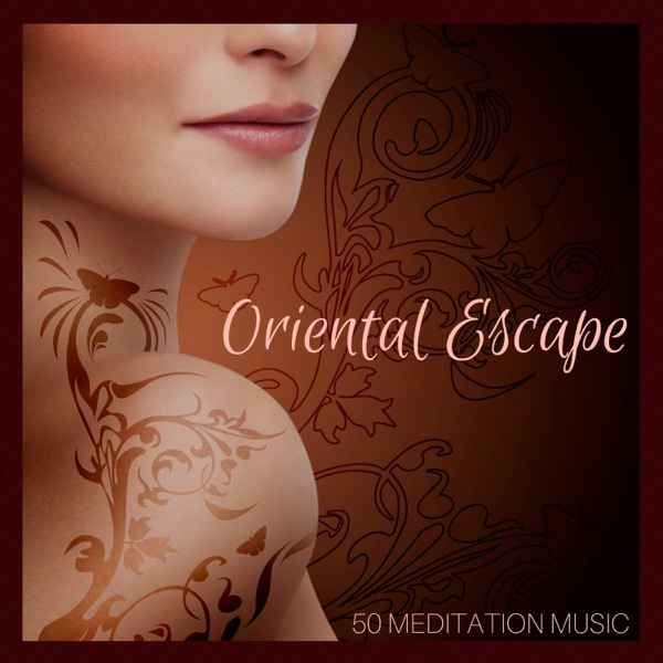 Oriental Escape 50 Meditation Music - Tibetan Songs & Asian Zen Meditation Music Collection