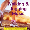 Walking & Jogging Music – The Perfect Workout Music for a Walk, Go Jogging and Marathon Training - Walking Music Personal Fitness Trainer