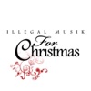 Illegal Musik for Christmas - EP