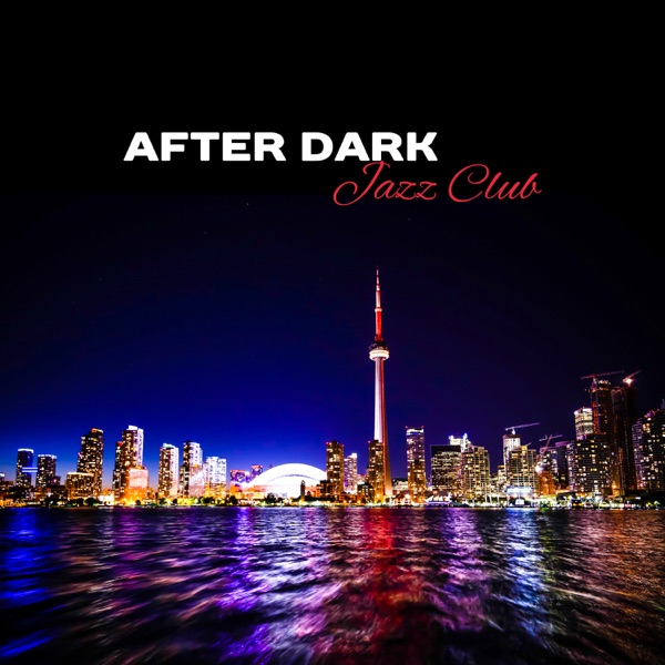 After Dark Jazz Club – Easy Listening Music, Relaxing Instrumental Sounds for Café & Restaurant, Jazz Night del Mar, Hot Jazz Chill Lounge