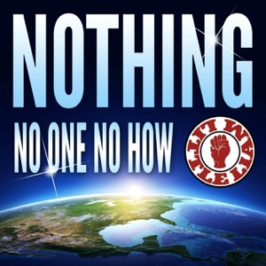 Nothing No One No How