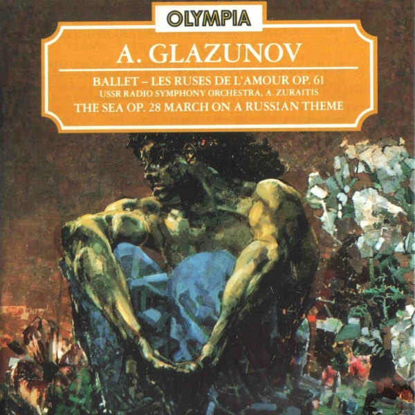 Glazunov: Les Ruses de L'Amour, Op. 61; The Sea, Op. 28 & March on a Russian Theme, Op. 76