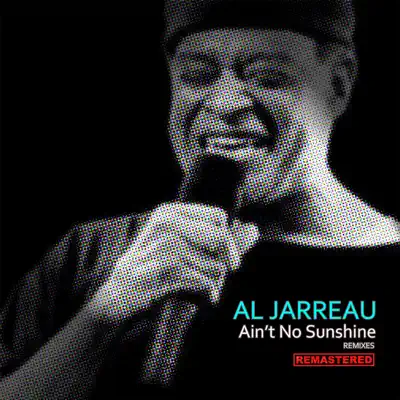 Ain't No Sunshine (Rishi Remixes) [Remastered] - Single - Al Jarreau