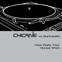 How Does Your House Work? - EP - Chicane How Does Your House Work? - EP - Chicane
