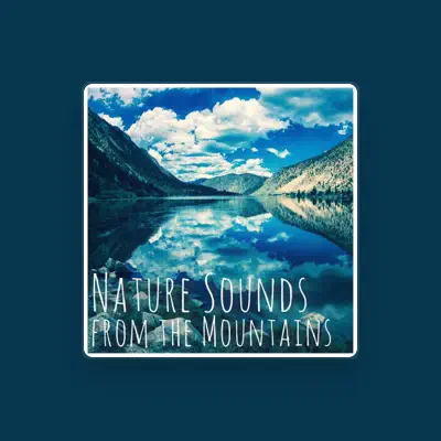 Listen to Nature Sounds from the Mountains, watch music videos, read bio, see tour dates & more!