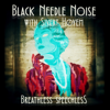 Breathless Speechless (feat. Sivert Høyem) - Black Needle Noise