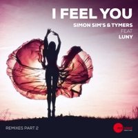 I Feel You (Remixes, Pt. 2) [feat. Luny] - EP - Simon Sim's & Tymers