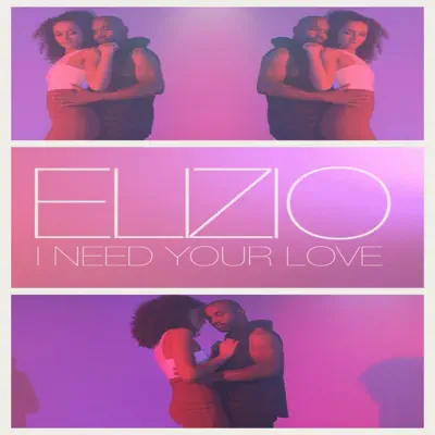 I Need Your Love - Single - Elizio
