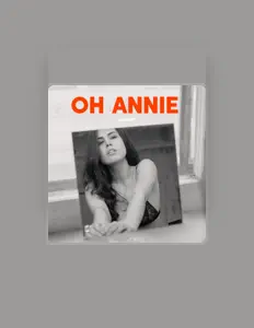 Oh Annieを聴いたり、ミュージックビデオを鑑賞したり、経歴やツアー日程などを確認したりしましょう！