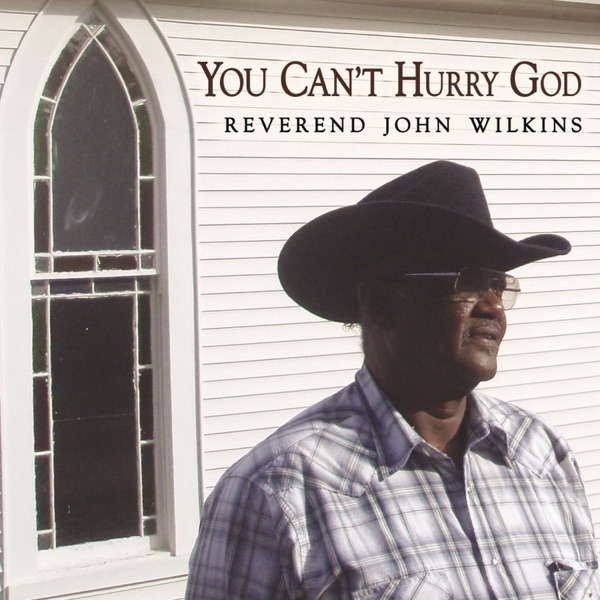 You Can't Hurry God - Rev. John Wilkins