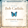 Butterfly Kisses (The Country Remix) - Bob Carlisle