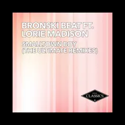 Smalltown Boy (feat. Lorie Madison) [The Ultimate Remixes] - Bronski Beat