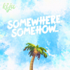 Somewhere, Somehow.. - EP - Kiju