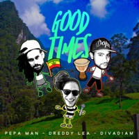 Good Times (feat. Pepa Man & Divadiam) - Single - Dreddy Lea