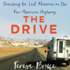 The Drive: Searching for Lost Memories on the Pan-American Highway (Unabridged) - Teresa Bruce