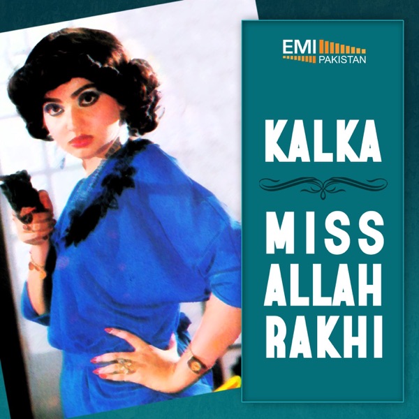 Kalka / Miss Allah Rakhi