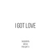 I Got Love (feat. Рем Дигга) - Single, 2017