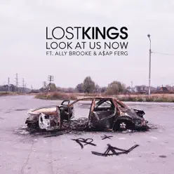 Look At Us Now (feat. Ally Brooke & A$AP Ferg) - Single - Lost Kings Look At Us Now (feat. Ally Brooke & A$AP Ferg) - Single - Lost Kings